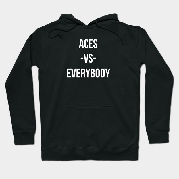 ACES VS EVERYBODY Hoodie by abahanom